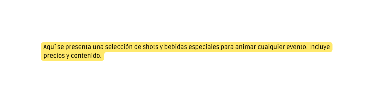 Aquí se presenta una selección de shots y bebidas especiales para animar cualquier evento Incluye precios y contenido