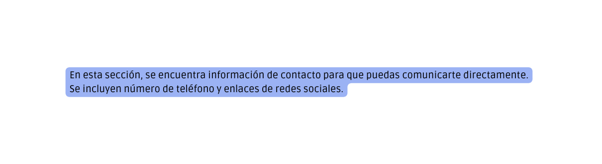 En esta sección se encuentra información de contacto para que puedas comunicarte directamente Se incluyen número de teléfono y enlaces de redes sociales