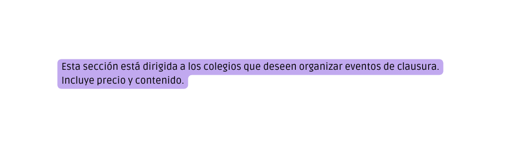 Esta sección está dirigida a los colegios que deseen organizar eventos de clausura Incluye precio y contenido