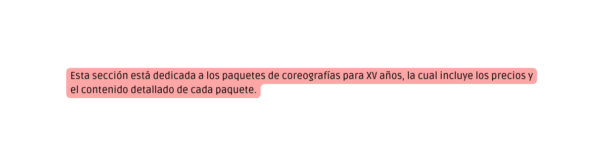 Esta sección está dedicada a los paquetes de coreografías para XV años la cual incluye los precios y el contenido detallado de cada paquete
